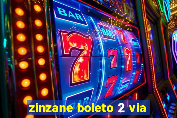 zinzane boleto 2 via